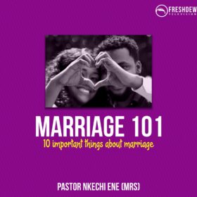 Marriage 101: Ten Important Things About Marriage (Part 122)