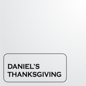 Daniel's Thanksgiving (Part 1a-c)